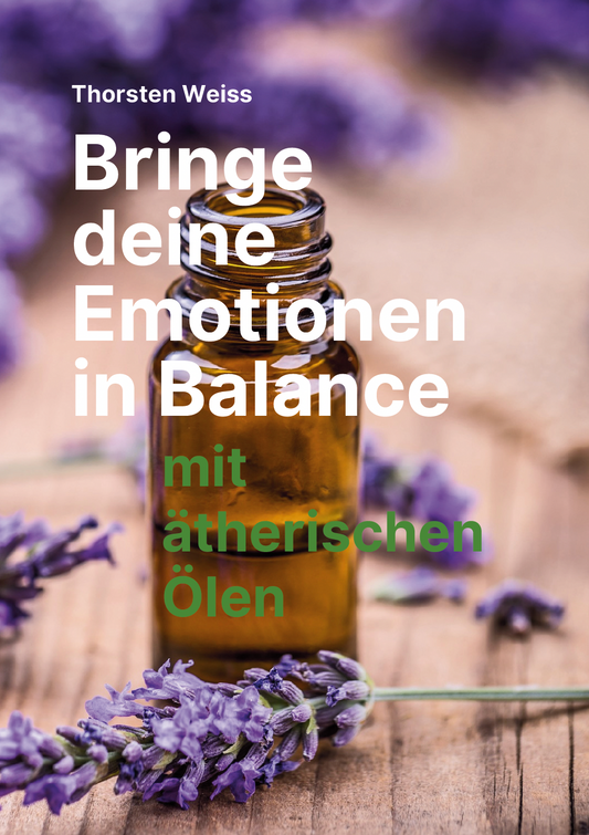 Bringe Deine Emotionen in Balance mit ätherischen Ölen